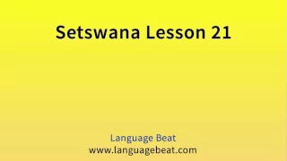 Learn Setswana  : Lesson 21  - Setswana  Phrases for Beginners