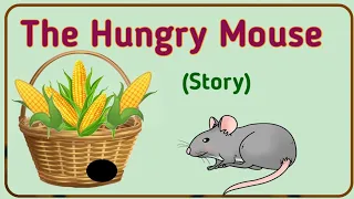 The hungry mouse  |  Moral story  | The mouse  |  Story in English |  one minute story In English  |