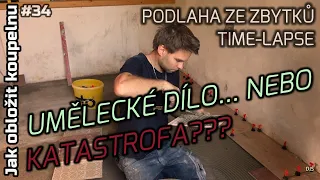 #34 | Jak obložit koupelnu | UMĚLECKÉ DÍLO NEBO KATASTROFA? | PODLAHA ZE ZBYTKŮ | TIME-LAPSE