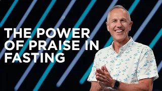 The Power of Praise in Fasting | John Lindell