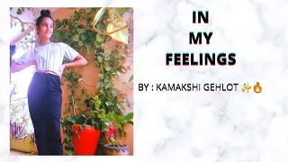 | In My Feelings | By Kamakshi Gehlot 🔥✨