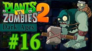 Dark Ages Night 16 - Plants vs Zombies 2 (Прохождение)