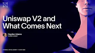 Uniswap V2 and What Comes Next | Ethereal Virtual Summit 2020