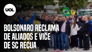 Bolsonaro reclama de aliados: 'Vai pra trás, meu Deus', e vice de SC recua