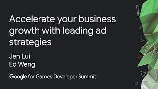 Accelerate your business growth with leading ad strategies  (Google Games Dev Summit)
