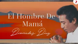 El Hombre De Mamá, Diomedes Díaz - Letra Oficial