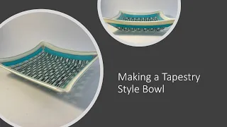 Fused Glass Project - Making a Tapestry Style Bowl