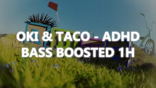 OKI - ADHD FEAT. TACO HEMINGWAY | BASS BOOSTED 1H