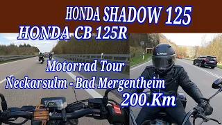 Honda Shadow 125. Honda CB 125R.Motorrad Tour 200.km -  Neckarsulm - Bad Mergentheim.