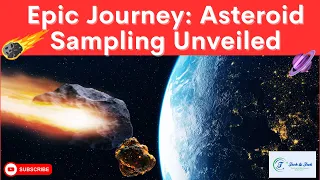 Epic Journey: Asteroid Sampling Unveiled