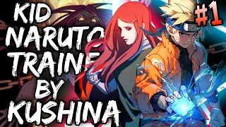 What if Kid Naruto was trained by Kushina | Part 1