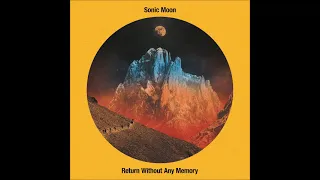 Sonic Moon - Return Without Any Memory (Full Album 2023)