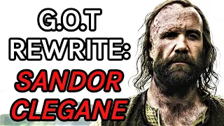 Game of Thrones Rewrite - Episode 9: Sandor Clegane