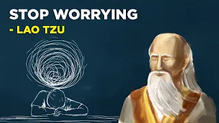 Lao Tzu - 5 Ways To Stop Worrying (Taoism)