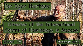 BEAST TV #73 - Dr. Igor Burtsev