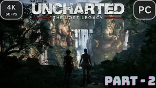 UNCHARTED: The Lost Legacy Part-2 | 4K Full Gameplay Walkthrough | A beautiful empire of Ganesh.....