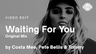 Costa Mee, Pete Bellis & Tommy - Waiting For You (Original Mix) | Video Edit