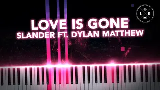 SLANDER - Love Is Gone ft. Dylan Matthew - Piano