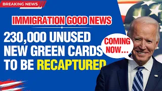 FINALLY: 230K Unused Green Cards To Be Recaptured | Immigration Reform 2023 | Green Cards Numbers 2X