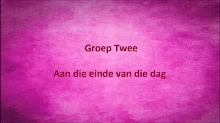 Groep Twee - Aan die einde van die dag