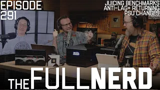 Juicing Benchmarks, Anti-Lag+ Returning, PSU Changes & More | The Full Nerd ep. 291