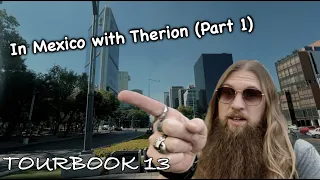 Chris Tourbook: Episode 13! (In Mexico with Therion Part 1)