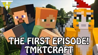 TMKTCRAFT - THE FIRST EPISODE!
