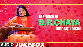 The Voice Of B.R.Chaya Hits Songs Kannada Audio Jukebox | Birthday Special | B.R.Chaya Hit Songs