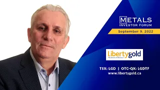 Cal Everett of Liberty Gold Corp. presents at the Metals Investor Forum, September 9-10, 2022