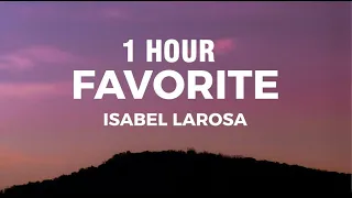 [1 HOUR] Isabel Larosa - Favorite (Lyrics) darling can I be your favorite