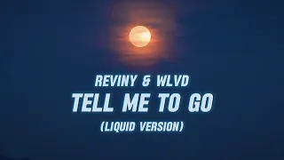 Reviny & WLVD - Tell Me To Go (Liquid Version) [Lyric Video]