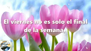 feliz viernes buen fin de semana bendiciones