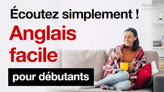 Écoutez simplement ! Anglais facile pour débutants - Un raccourci pour parler anglais comme un natif