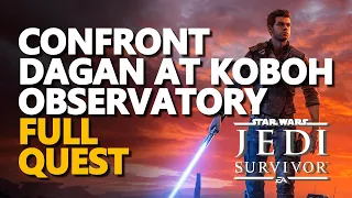 Confront Dagan at Koboh Observatory Star Wars Jedi Survivor