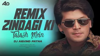 Zindagi Ki Talash Mein Kumar Sanu Song Remix By Dj Arvind Patna