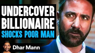 UNDERCOVER Billionaire Shocks POOR MAN, What Happens Is Shocking | Dhar Mann