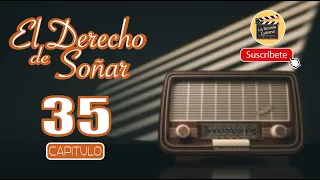 EL DERECHO DE SOÑAR | CAP - 35 | La Novela Cubana