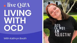 Living with OCD: Live Q&A with OCD Advocate Kathryn Booth