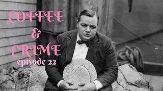 COFFEE & CRIME EP. 22 : FATTY ARBUCKLE