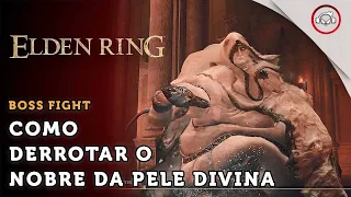 Elden Ring, Boss Fight, Como derrotar o Boss Nobre da Pele Divina | super dica PT-BR