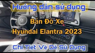 Hướng dẫn sử dụng bản đồ Hyundai Elantra 2023 | Khách hàng mới sử dụng xe nên xem.