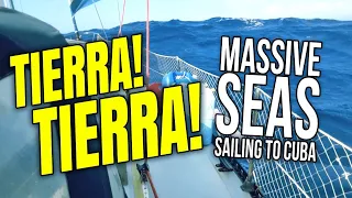 TIERRA! Massive Waves Sailing to CUBA| Sailing Balachandra E101