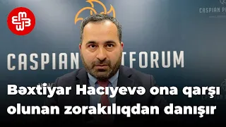 Bəxtiyar Hacıyevə ona qarşıolunan zorakılıqdan danışır