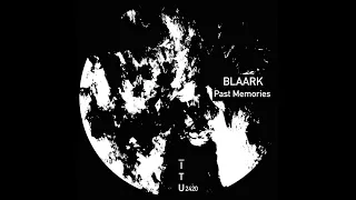BLAARK - Past Memories [ITU2420]