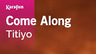 Come Along - Titiyo | Karaoke Version | KaraFun