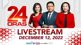 24 Oras Livestream: December 12, 2022 - Replay