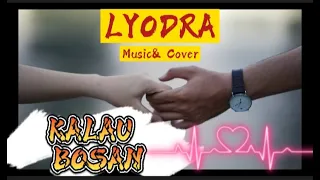 LYODRA GINTING|| KALAU BOSAN (Music dan Cover)|| Cocok Untuk Story WA