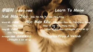 Learn To Meow (學貓叫/Xue Mao Jiao) - Xiao Pan Pan ft. Xiao Feng Feng (小潘潘 ft. 小峰峰)