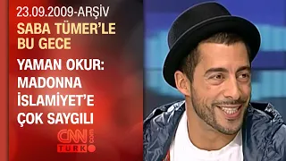 Yaman Okur: Madonna patron gibi değil, annemiz gibi - Saba Tümer'le Bu Gece - 23.09.2009