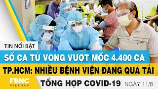 Tổng hợp tin tức covid-19 nóng ngày 11/8 | Dịch virus corona Việt Nam và Thế giới hôm nay | FBNC